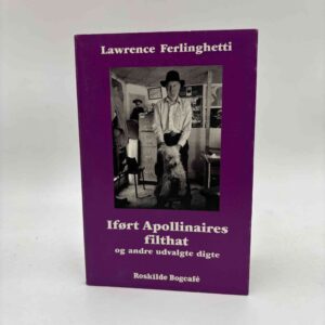 Lawrence Ferlinghetti: Iført Apollinaires filthat og andre udvalgte digte