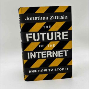 Jonathan Zittrain: The Future of the Internet - And How to Stop It