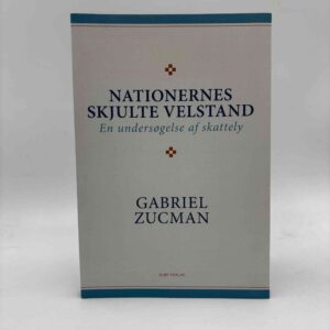 Gabriel Zucman: Nationernes skjulte velstand – En undersøgelse af skattely