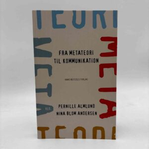 Pernille Almlund og Nina Blom Andersen (red.): Fra metateori til kommunikation
