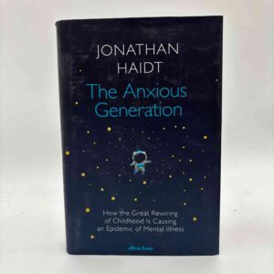 Jonathan Haidt: The Anxious Generation - How the Great Rewiring of Childhood Is Causing an Epidemic of Mental Illness