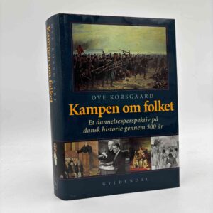 Ove Korsgaard: Kampen om folket - Et dannelsesperspektiv på dansk historie gennem 500 år