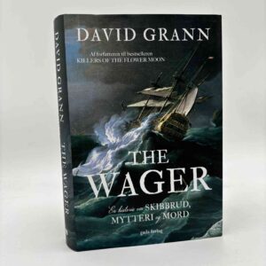 David Grann: The Wager - En historie om skibbrud, mytteri og mord