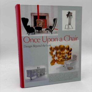 Once Upon a Chair - Furniture Beyond the Icon