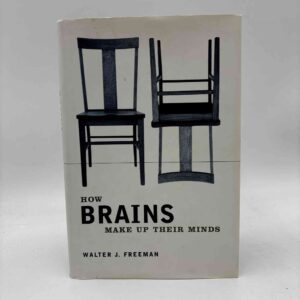 Walter J. Freeman: How Brains Make Up Their Minds