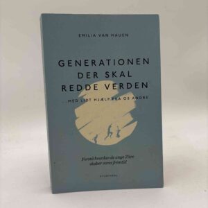 Emilia van Hauen: Generationen, der skal redde verden - med lidt hjælp fra os andre - Forstå hvordan de unge Z'ere skaber vores fremtid