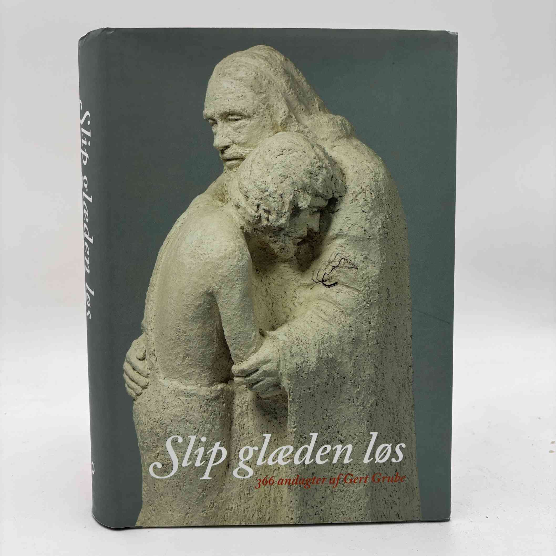 Slip glæden løs - 366 andagter af Gert Grube