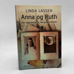 Linda Lassen: Anna og Ruth - den nazidømte og fængselspræsten