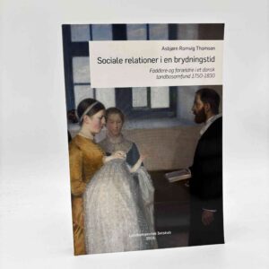 Asbjørn Romvig Thomsen: Sociale relationer i en brydningstid. Faddere og forældre i et dansk landbosamfund 1750-1830.