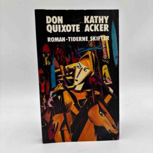 Kathy Acker: Don Quixote, der var en drøm - roman