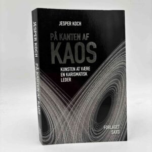 Jesper Koch: På kanten af kaos - kunsten at være en karismatisk leder