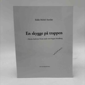 Eddie Michel Azoulay: En Skygge På Trappen - Martin Andersen Nexøs møde med August Strindberg // signeret og nummeret