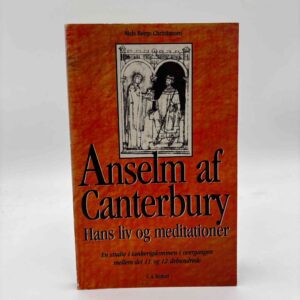 Niels Børge Chrsitiansen: Anselm af Canterbury. Hans liv og meditationer