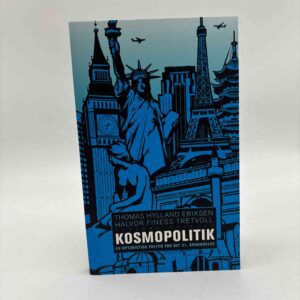 Thomas Hylland Eriksen og Halvor Finess Tretvoll: Kosmopolitik. En optimistisk politik for det 21. århundrede