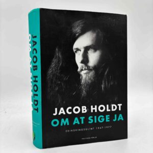 Jacob Holdt: Om at sige ja - erindringsglimt 1947-1977 - med dedikation