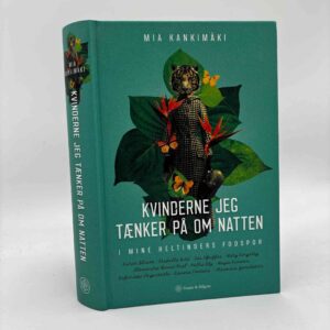 Mia Kankimäki: Kvinderne jeg tænker på om natten - i mine heltinders fodspor