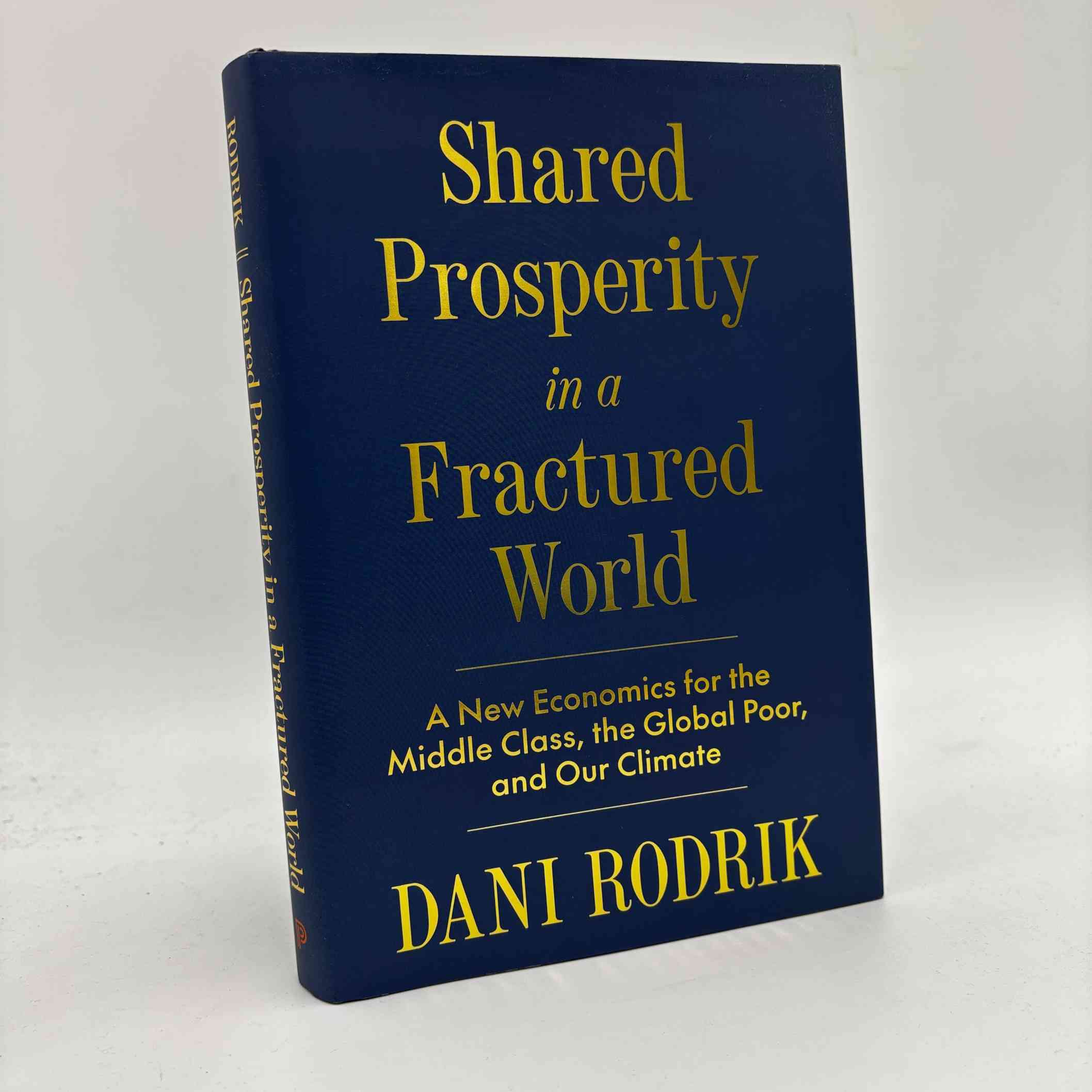 Dani Rodrik: Shared Prosperity in a Fractured World - A New Economics ...