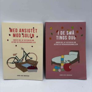 Hanne Hede Jørgensen: Med ansigtet mod solen / I de små tings dug (1.-2. del af Astrid og Pædagoguddannelsen)