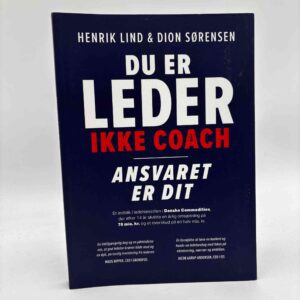 Henrik Lind og Dion Sørensen: Du er leder, ikke coach - ansvaret er dit