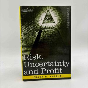Frank H. Knight: Risk, Uncertainty and Profit