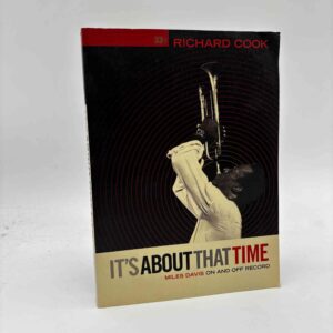 Richard Cook: It's About That Time - Miles Davis On and Off Record