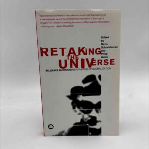 Davis Schneiderman (red.): Retaking The Universe - William S. Burroughs in the Age of Globalization