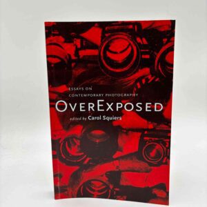 Carol Squiers (red.): Over Exposed - Essays on Contemporary Photography