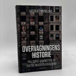 Andreas Marklund: Overvågningens historie - Fra sorte kabinetter til digital masseovervågning