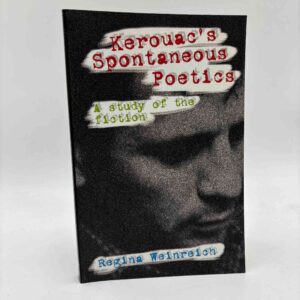 Regina Weinreich: The Spontaneous Poetics of Jack Kerouac - A Study of the Fiction
