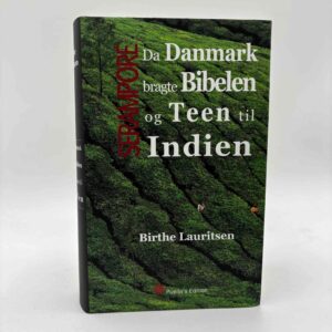 Birthe Theill Lauritsen: Serampore - Da Danmark bragte Bibelen og teen til Indien