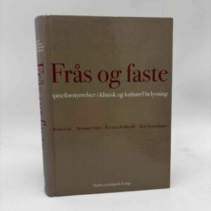 Susanne Lunn, Kristian Rokkedal og Bent Rosenbaum: Frås og faste. Spiseforstyrrelser i klinisk og kulturel belysning