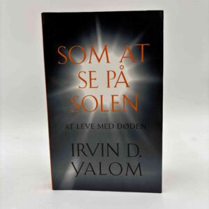 Irvin Yalom: Som at se på solen - at leve med døden