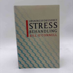 Bill O'Connell: Løsningsfokuseret stressbehandling