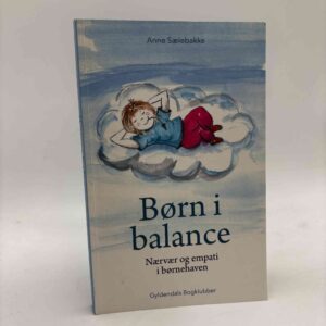 Anne Sælebakke: Børn i balance - nærvær og empati i børnehaven
