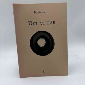 Birgit Bjerre: Det vi har