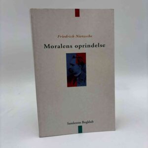 Friedrich Nietzsche: Moralens oprindelse - et stridsskrift