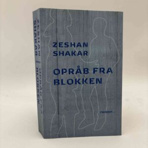 Zeshan Shakar: Opråb fra blokken - roman