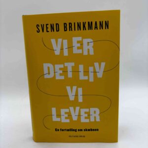 Svend Brinkmann: Vi er det liv vi lever - en fortælling om skæbnen