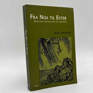 Elie Wiesel: Fra Noa til Ester - Bibelske portrætter og legender