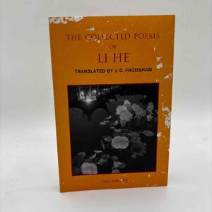 The Collected Poems of Li He - translated by J. D. Frodsham