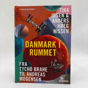 Tina Ibsen og Anders Høeg Nissen: Danmark i rummet - Fra Tycho Brahe til Andreas Mogensen