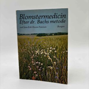 Jens-Erik Risom Petersen: Blomstermedicin efter dr. Bachs metode