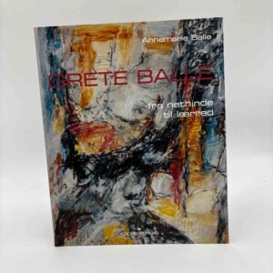 Annemarie Balle: Grete Balle - fra nethinde til lærred - med dedikation fra Grete Balle