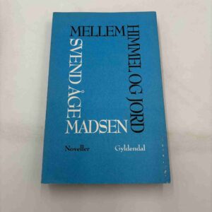 Svend Åge Madsen: Mellem himmel og jord - noveller