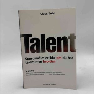 Claus Buhl: Talent - Spørgsmålet er ikke om du har talent men hvordan
