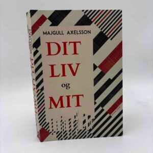 Majgull Axelsson: Dit liv og mit - roman