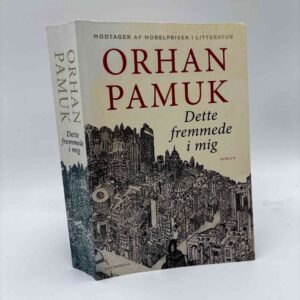 Orhan Pamuk: Dette fremmede i mig - roman