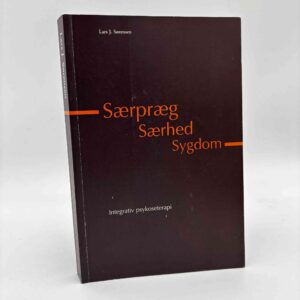 Lars J. Sørensen: Særpræg, særhed, sygdom. Integrativ psykoseterapi