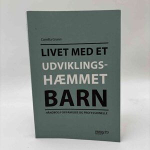 Camilla Grann: Livet med et udviklingshæmmet barn