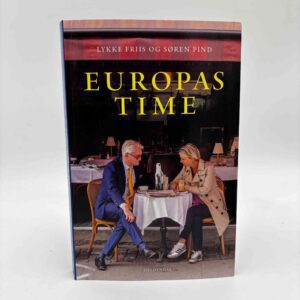 Lykke Friis og Søren Pind: Europas time - I en kontinental brydningstid